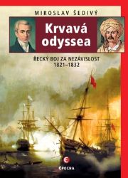 Krvavá odyssea - Řecký boj za nezávislost 1821-1832 Krvavá odyssea - Řecký boj za nezávislost 1821-1832