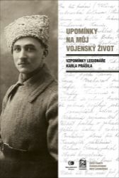 Upomínky na můj vojenský život - Vzpomínky legionáře Karla Prášila - Karel Prášil - Politici Upomínky na můj vojenský život - Vzpomínky legionáře Karla Prášila