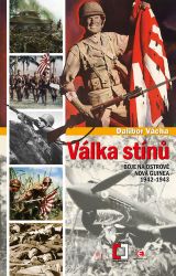 Válka stínu - Boj na ostrově Nová Guinea 1942-1943 - Dalibor Vácha - Druhá světová válka Válka stínu - Boj na ostrově Nová Guinea 1942-1943