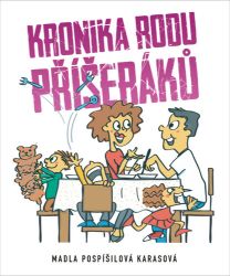 Kronika rodu Příšeráků - Madla Pospíšilová Karasová - Humor a satira Kronika rodu Příšeráků
