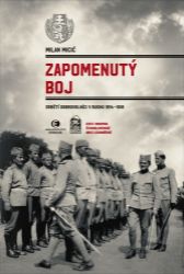 Zapomenutý boj - Srbští dobrovolníci v Rusku 1914-1918 - Milan Micić - Literatura faktu Zapomenutý boj - Srbští dobrovolníci v Rusku 1914-1918