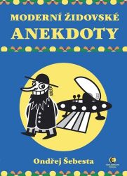 Moderní židovské anekdoty - Ondřej Šebesta - Humor a satira Moderní židovské anekdoty