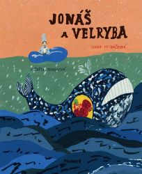 Jonáš a velryba - Ivana Pecháčková - Náboženství a filosofie pro děti Jonáš a velryba