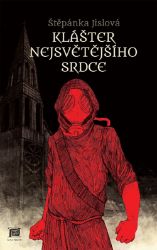 Klášter Nejsvětějšího srdce - Štěpánka Jislová - Fantasy a sci-fi Klášter Nejsvětějšího srdce