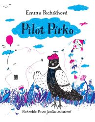 Pilot Pírko - Emma Pecháčková - Dobrodružné knihy pro děti Pilot Pírko