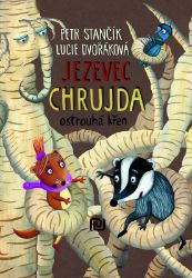Jezevec Chrujda ostrouhá křen - Petr Stančík - Pohádky pro děti o zvířátkách Jezevec Chrujda ostrouhá křen