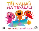 Tři naháči na tryskáči - Jan Nejedlý - Básničky a říkadla pro děti Tři naháči na tryskáči