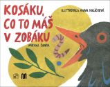 Kosáku, co to máš v zobáku? - Michal Šanda - Básničky a říkadla pro děti Kosáku, co to máš v zobáku?