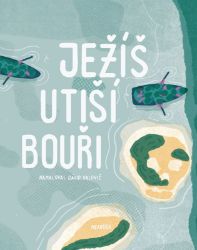 Ježíš utiší bouři - Ivana Pecháčková - Náboženství a filosofie pro děti Ježíš utiší bouři
