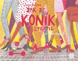 Jak se koník ztratil (a zase našel) - Tereza Marianová - Leporela pro děti Jak se koník ztratil (a zase našel)