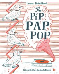 The Píp Pap Pop - Emma Pecháčková - Beletrie pro děti a mládež The Píp Pap Pop
