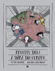 Faustův dům a díra do stropu - Petr Stančík - Beletrie pro děti a mládež Faustův dům a díra do stropu