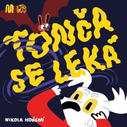 Tonča se leká - Nikola Hoření - Leporela pro děti Tonča se leká