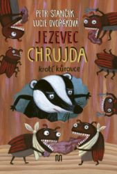 Jezevec Chrujda krotí kůrovce - Petr Stančík - Pohádky pro děti o zvířátkách Jezevec Chrujda krotí kůrovce