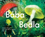 Bába Bedla - Markéta Pilátová - Beletrie pro děti a mládež Bába Bedla
