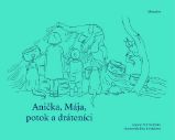 Anička, Mája, potok a dráteníci Anička, Mája, potok a dráteníci