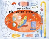 Věci, které ztrácíme - Petr Borkovec - Leporela pro děti Věci, které ztrácíme
