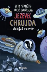 Jezevec Chrujda dobývá vesmír - Petr Stančík - Pohádky pro děti Jezevec Chrujda dobývá vesmír