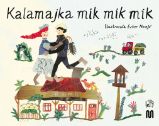 Kalamajka mik mik mik - kolektiv autorů - Leporela pro děti Kalamajka mik mik mik