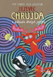 Jezevec Chrujda a záhada žlutých jazyků - Petr Stančík - Pohádky pro děti Jezevec Chrujda a záhada žlutých jazyků