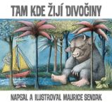 Tam, kde žijí divočiny - Maurice Sendak - Pohádky pro děti Tam, kde žijí divočiny