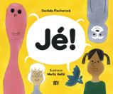 Jé! - Daniela Fischerová - Básničky a říkadla pro děti Jé!