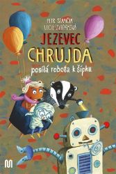 Jezevec Chrujda posílá robota k šípku - Petr Stančík - Pohádky pro děti o zvířátkách Jezevec Chrujda posílá robota k šípku