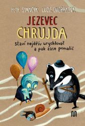 Jezevec Chrujda staví nejdřív urychlovač a pak zase pomalič - Petr Stančík - Pohádky pro děti o zvířátkách Jezevec Chrujda staví nejdřív urychlovač a pak zase pomalič