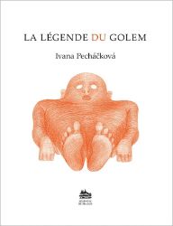 La Légende du Golem: Legenda o Golemovi (francouzsky) - Ivana Pecháčková - Literatura faktu La Légende du Golem: Legenda o Golemovi (francouzsky)