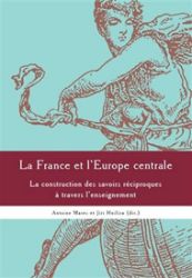 La France et l´Europe centrale - La construction des sa voirs réciproques a travers l´ense