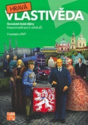 Hravá vlastivěda 5 - Novodobé české dějiny - pracovní sešit - Daniela Buriánková,Adriena Binková,Jan Kamrla,Irena Šlahůnková,Gabriela Komůrková,Jana Sochorová,Lenka Sakařová - Vlastivěda pro 5. třídu Hravá vlastivěda 5 - Novodobé české dějiny - pracovní sešit