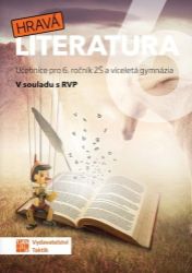 Hravá literatura 6 - učebnice - Pavlína Pyszková,Zdeňka Havlíčková,Jana Pelešková,Alžběta Matoušová,Renata Krejčíková,Andrea Pavlíčková,Tereza Friedl - 6. třída Hravá literatura 6 - učebnice