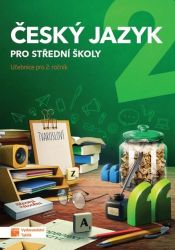 Český jazyk 2 - učebnice - Adriena Binková,Zdeňka Sobolová,Jana Brixová,Jaroslav Kalužík,Eva Jiřičková,Kateřina Štrpková - Český jazyk, gramatika Český jazyk 2 - učebnice