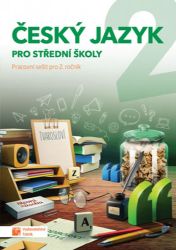 Český jazyk 2 - pracovní sešit pro SŠ - Jana Brixová,Zdeňka Sobolová,Eva Jiřičková,Adriena Binková,Jaroslav Kalužík,Kateřina Štrpková - Český jazyk, gramatika Český jazyk 2 - pracovní sešit pro SŠ