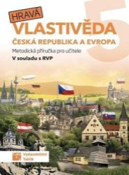 Hravá vlastivěda 5 - Česká republika a Evropa - Metodická příručka pro učitele - Daniela Buriánková,Lenka Sakařová,Jana Sochorová,Pavel Klech,Martina Mazúrková,Gabriela Komůrková,Irena Šlahůnková,Zuzana Švihlová,Jan Kamrla,Martina Viceníková,Aneta Malovcová,Adriena Binková - Vlastivěda pro 5. třídu Hravá vlastivěda 5 - Česká republika a Evropa - Metodická příručka pro učitele