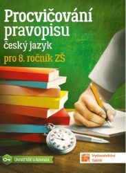 Procvičování pravopisu - ČJ pro 8. ročník - Jiřina Ostrčilová - 8. třída Procvičování pravopisu pro 8. ročník