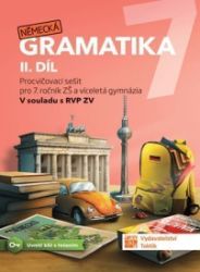Německá gramatika 7 pro ZŠ – 2. díl - procvičovací sešit - Lenka Dycková - Němčina gramatika a slovní zásoba Německá gramatika 7 pro ZŠ – 2. díl - procvičovací sešit
