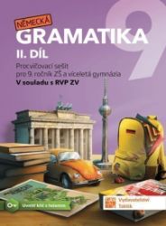 Německá gramatika 9 pro ZŠ – 2. díl - procvičovací sešit Německá gramatika 9 pro ZŠ – 2. díl - procvičovací sešit