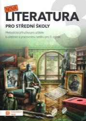 Nová literatura pro 3.ročník SŠ - metodická příručka Nová literatura pro 3.ročník SŠ - metodická příručka
