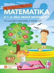 Hravá matematika 2 - metodická příručka - Zuzana Švihlová,Jana Olžbutová,Lenka Pítová,Martina Hubková,Magdaléna Faltinová - Matematika pro 2. třídu Hravá matematika 2 - metodická příručka