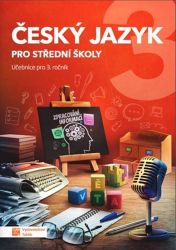 Český jazyk 3 - učebnice pro SŠ - Jaroslav Kalužík,Kateřina Štrpková - Český jazyk, gramatika Český jazyk 3 - učebnice pro SŠ