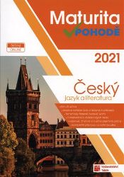 ČJ a literatura - Maturita v pohodě 2021 - Jitka Gavendová,Eva Hartmanová,Eva Frnková,Ludmila Morkesová,Dobruše Fajkusová,Věra Danielová,Anita Báchorová,Dagmar Handová,Alexandra Julíčková,Kateřina Musilová,Petr Benda,Jarmila Abrahamová,Pavla Dederová,Stanislav Bendl - Příprava k maturitě Maturita v pohodě - Český jazyk a literatura 2021