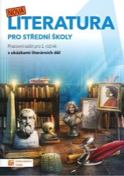 Nová literatura pro 1. ročník SŠ - pracovní sešit Nová literatura pro 1. ročník SŠ - pracovní sešit