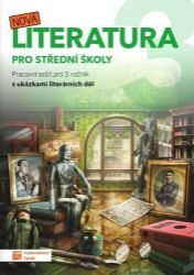 Nová literatura pro 3.ročník SŠ - pracovní sešit - kolektiv autorů,Eva Talpová,Kateřina Štrpková,Eva Frnková,Jaroslav Kalužík,Veronika Mazalová,Jiří Okrouhlý,Eva Jiřičková - Literatura, čítanky Nová literatura 3 - pracovní sešit
