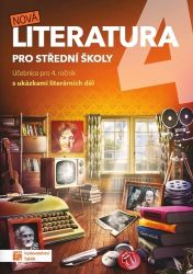Nová literatura pro 4.ročník SŠ - učebni - kolektiv autorů,Eva Talpová,Kateřina Štrpková,Veronika Mazalová,Jiří Okrouhlý,Jaroslav Kalužík,Eva Jiřičková,Eva Frnková - Literatura, čítanky Nová literatura 4 - učebnice