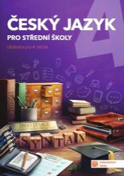 Český jazyk 4 - učebnice pro SŠ Český jazyk 4 - učebnice pro SŠ