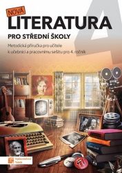 Nová literatura pro 4.ročník SŠ - metodická příručka - Eva Talpová,Jiří Okrouhlý,Eva Jiřičková,Kateřina Štrpková,Jaroslav Kalužík,Eva Frnková,Veronika Mazalová,Zdeňka Sobolová - Literatura, čítanky Nová literatura 4 - metodická příručka
