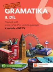 Anglická gramatika 6 - 2. díl - Petra Hubková,Soňa Urbančíková,Dana Stružková,Barbora Holbová - Anglická gramatika a slovní zásoba Anglická gramatika 6.2