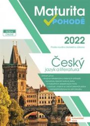 ČJ a literatura - Maturita v pohodě 2022 - Dobruše Fajkusová,Alexandra Julíčková,Eva Frnková,Jitka Gavendová,Eva Hartmanová,Věra Danielová,Anita Báchorová,Dagmar Handová,Kateřina Musilová,Petr Benda,Jarmila Abrahamová,Ludmila Morkesová,Pavla Dederová,Stanislav Bendl - Procvičování, testy, diktáty ČJ a literatura - Maturita v pohodě 2022