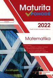 Matematika - Maturita v pohodě 2022 - Robert Weinlich,Jana Příhonská,Věra Danielová,Jiří Záleský,Tomáš Graja,Magdalena Krátká,Lada Kuklová,Milan Pobořil,Kamil Šrubař,Jana Halenková - Příprava k maturitě Maturita v pohodě - Matematika 2022